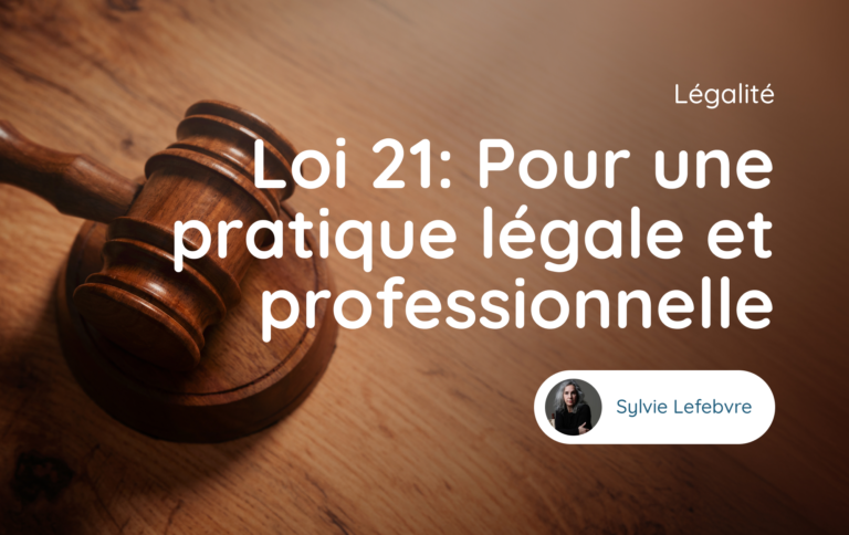 “Loi 21: Pour une pratique légale et professionnelle »