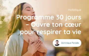 Programme 30 jours – Ouvre ton cœur pour respirer ta vie